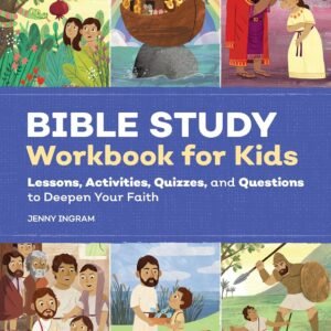Bible Study Workbook for Kids: Lessons, Activities, Quizzes, and Questions to Deepen Your Faith (Bible Study Activity Books)