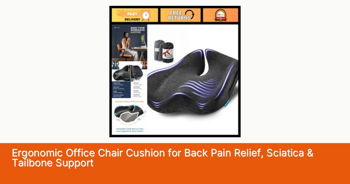 Ergonomic Office Chair Cushion for Back Pain Relief, Sciatica & Tailbone Support