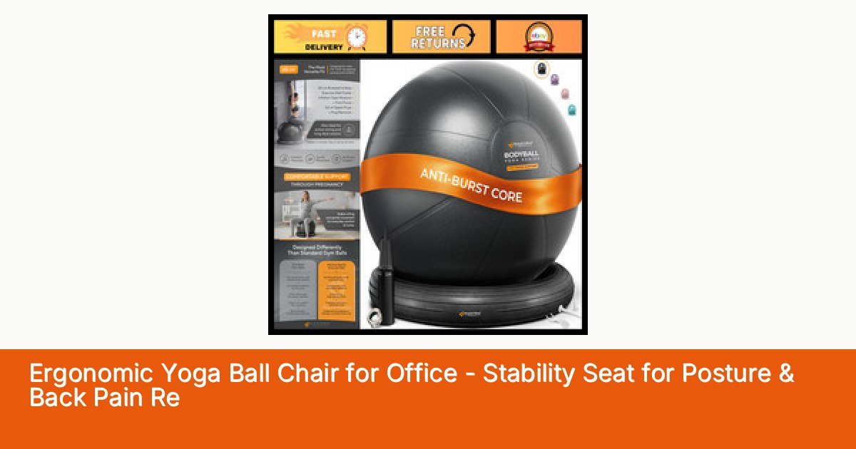 Ergonomic Yoga Ball Chair for Office - Stability Seat for Posture & Back Pain Re